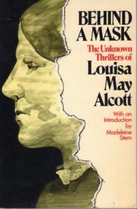 Behind a Mask: The Unknown Thrillers of Louisa May Alcott