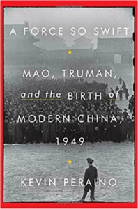 A Force So Swift: Mao, Truman and the Birth of Modern China, 1949